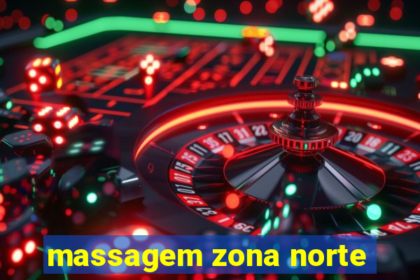 massagem zona norte